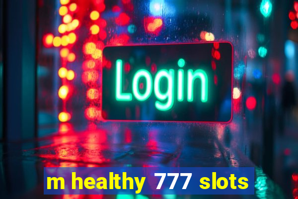 m healthy 777 slots